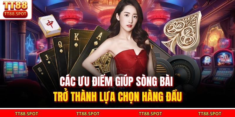 Các ưu điểm giúp sòng bài trở thành lựa chọn hàng đầu