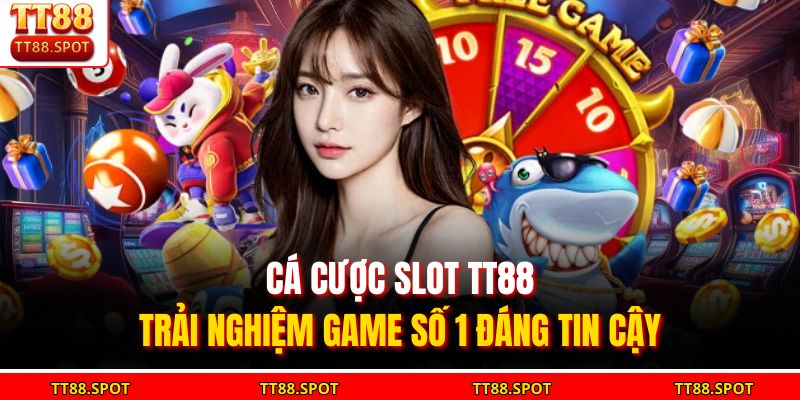 Cá cược Slot TT88